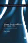 Women, Health and Public Services in India : Why are states different? - Book