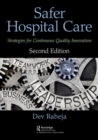 Safer Hospital Care : Strategies for Continuous Quality Innovation, 2nd Edition - Book