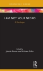 I Am Not Your Negro : A Docalogue - Book