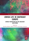 Jewish Life in Southeast Europe : Diverse Perspectives on the Holocaust and Beyond - Book