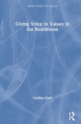 Giving Voice to Values in the Boardroom - Book