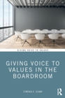 Giving Voice to Values in the Boardroom - Book