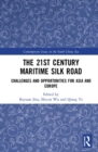 The 21st Century Maritime Silk Road : Challenges and Opportunities for Asia and Europe - Book