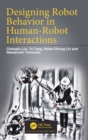 Designing Robot Behavior in Human-Robot Interactions - Book