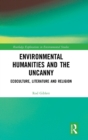 Environmental Humanities and the Uncanny : Ecoculture, Literature and Religion - Book