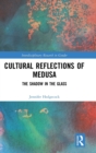 Cultural Reflections of Medusa : The Shadow in the Glass - Book
