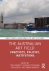 The Australian Art Field : Practices, Policies, Institutions - Book