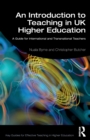 An Introduction to Teaching in UK Higher Education : A Guide for International and Transnational Teachers - Book