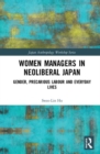 Women Managers in Neoliberal Japan : Gender, Precarious Labour and Everyday Lives - Book