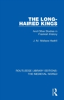The Long-Haired Kings : And Other Studies in Frankish History - Book