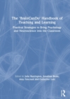The 'BrainCanDo' Handbook of Teaching and Learning : Practical Strategies to Bring Psychology and Neuroscience into the Classroom - Book