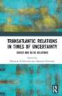 Transatlantic Relations in Times of Uncertainty : Crises and EU-US Relations - Book