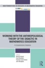 Working with the Anthropological Theory of the Didactic in Mathematics Education : A Comprehensive Casebook - Book