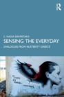 Sensing the Everyday : Dialogues from Austerity Greece - Book