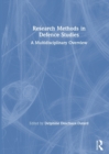 Research Methods in Defence Studies : A Multidisciplinary Overview - Book