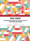 Queer Kinship : South African Perspectives on the Sexual politics of Family-making and Belonging - Book