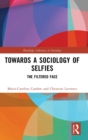 Towards a Sociology of Selfies : The Filtered Face - Book