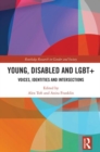Young, Disabled and LGBT+ : Voices, Identities and Intersections - Book