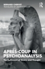 Apres-coup in Psychoanalysis : The Fulfilment of Desire and Thought - Book