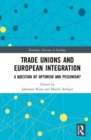 Trade Unions and European Integration : A Question of Optimism and Pessimism? - Book
