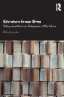 Literature in our Lives : Talking About Texts from Shakespeare to Philip Pullman - Book