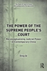The Power of the Supreme People's Court : Reconceptualizing Judicial Power in Contemporary China - Book