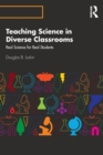 Teaching Science in Diverse Classrooms : Real Science for Real Students - Book