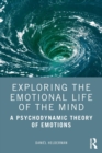 Exploring the Emotional Life of the Mind : A Psychodynamic Theory of Emotions - Book