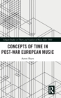 Concepts of Time in Post-War European Music - Book