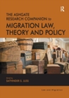 The Ashgate Research Companion to Migration Law, Theory and Policy - Book