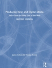Producing New and Digital Media : Your Guide to Savvy Use of the Web - Book