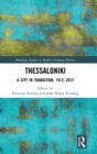 Thessaloniki : A City in Transition, 1912-2012 - Book