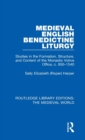 Medieval English Benedictine Liturgy : Studies in the Formation, Structure, and Content of the Monastic Votive Office, c. 950-1540 - Book