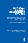 Medieval English Benedictine Liturgy : Studies in the Formation, Structure, and Content of the Monastic Votive Office, c. 950-1540 - Book