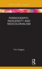 Pornography, Indigeneity and Neocolonialism - Book