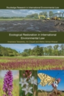 Ecological Restoration in International Environmental Law - Book