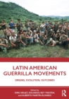Latin American Guerrilla Movements : Origins, Evolution, Outcomes - Book