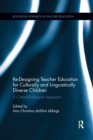 Re-Designing Teacher Education for Culturally and Linguistically Diverse Students : A Critical-Ecological Approach - Book