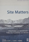 Site Matters : Strategies for Uncertainty Through Planning and Design - Book