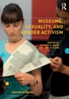 Museums, Sexuality, and Gender Activism - Book