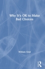 Why It's OK to Make Bad Choices - Book