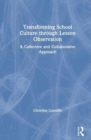 Transforming School Culture through Lesson Observation : A Collective and Collaborative Approach - Book