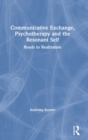 Communicative Exchange, Psychotherapy and the Resonant Self : Roads to Realization - Book