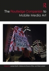 The Routledge Companion to Mobile Media Art - Book