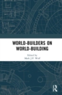 World-Builders on World-Building : An Exploration of Subcreation - Book