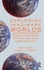 Exploring Imaginary Worlds : Essays on Media, Structure, and Subcreation - Book