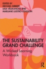 The Sustainability Grand Challenge : A Wicked Learning Workbook - Book