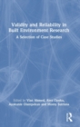 Validity and Reliability in Built Environment Research : A Selection of Case Studies - Book