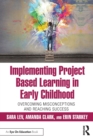 Implementing Project Based Learning in Early Childhood : Overcoming Misconceptions and Reaching Success - Book
