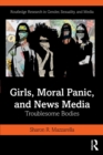 Girls, Moral Panic and News Media : Troublesome Bodies - Book